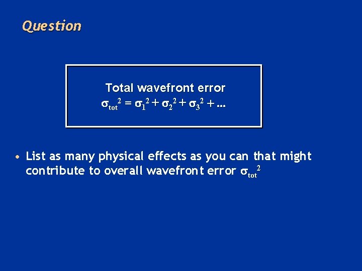 Question Total wavefront error tot 2 = 12 + 22 + 32 +. .