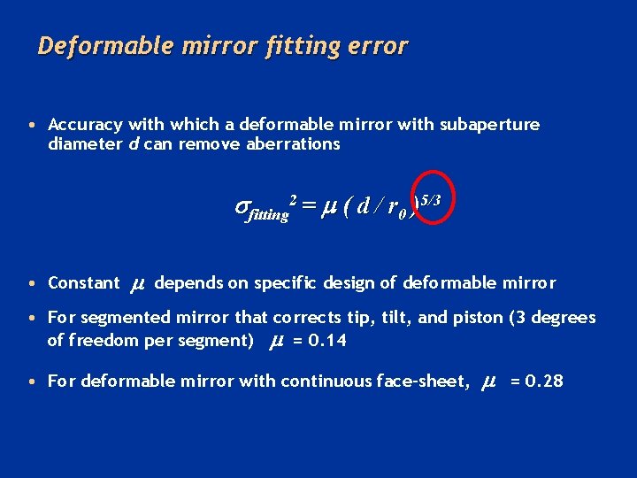 Deformable mirror fitting error • Accuracy with which a deformable mirror with subaperture diameter