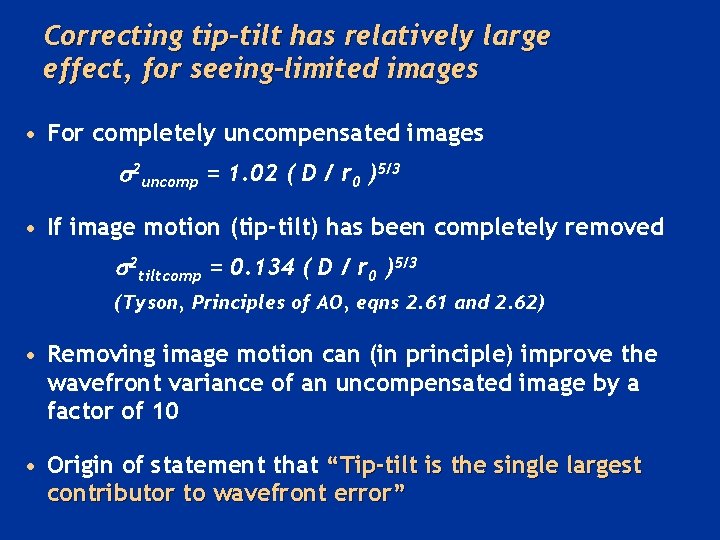 Correcting tip-tilt has relatively large effect, for seeing-limited images • For completely uncompensated images