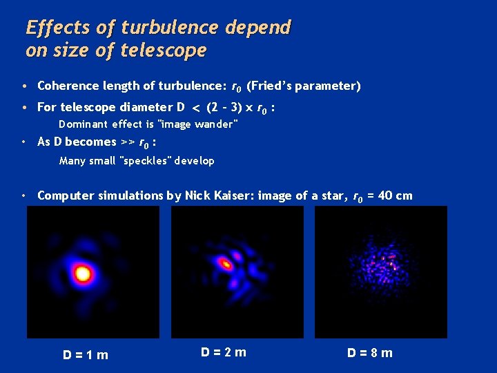 Effects of turbulence depend on size of telescope • Coherence length of turbulence: r