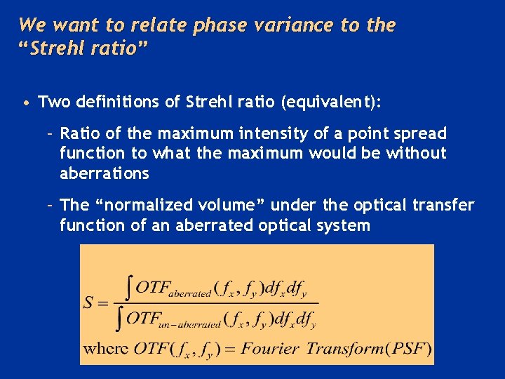 We want to relate phase variance to the “Strehl ratio” • Two definitions of