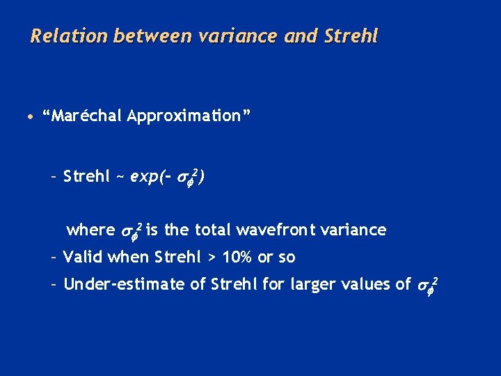 Relation between variance and Strehl • “Maréchal Approximation” – Strehl ~ exp(- s 2)