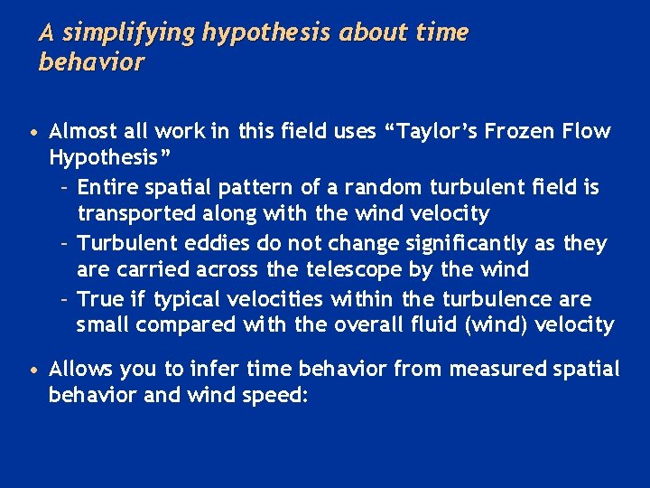 A simplifying hypothesis about time behavior • Almost all work in this field uses