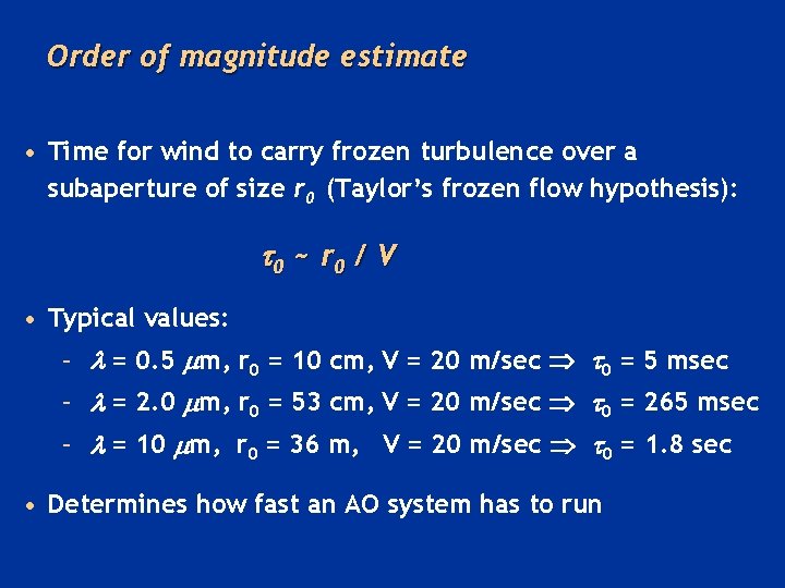 Order of magnitude estimate • Time for wind to carry frozen turbulence over a