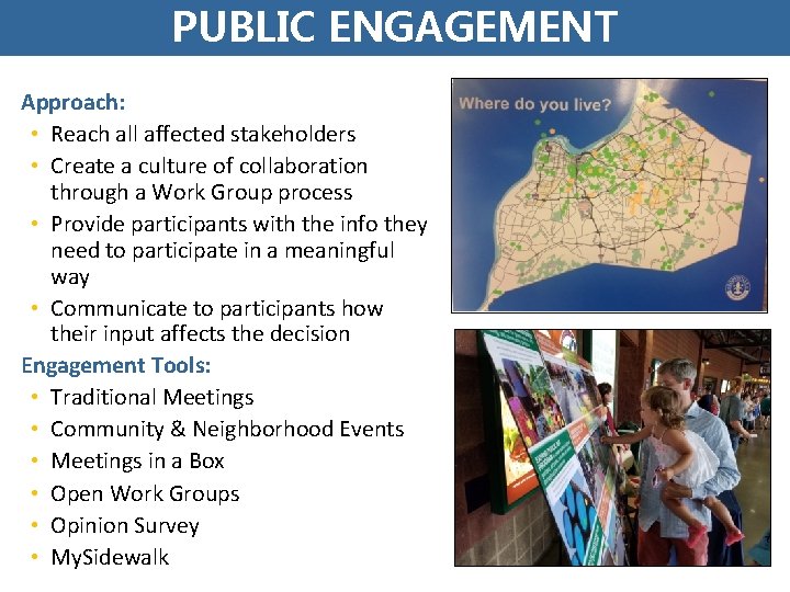 PUBLIC ENGAGEMENT Approach: • Reach all affected stakeholders • Create a culture of collaboration