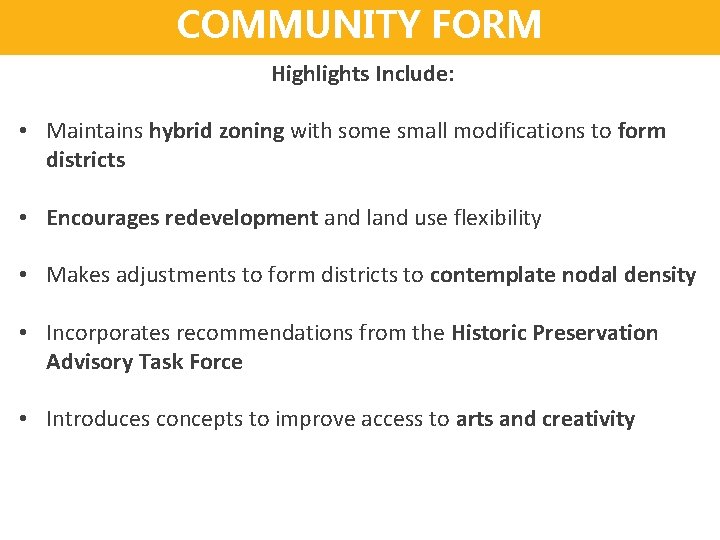 COMMUNITY FORM Highlights Include: • Maintains hybrid zoning with some small modifications to form