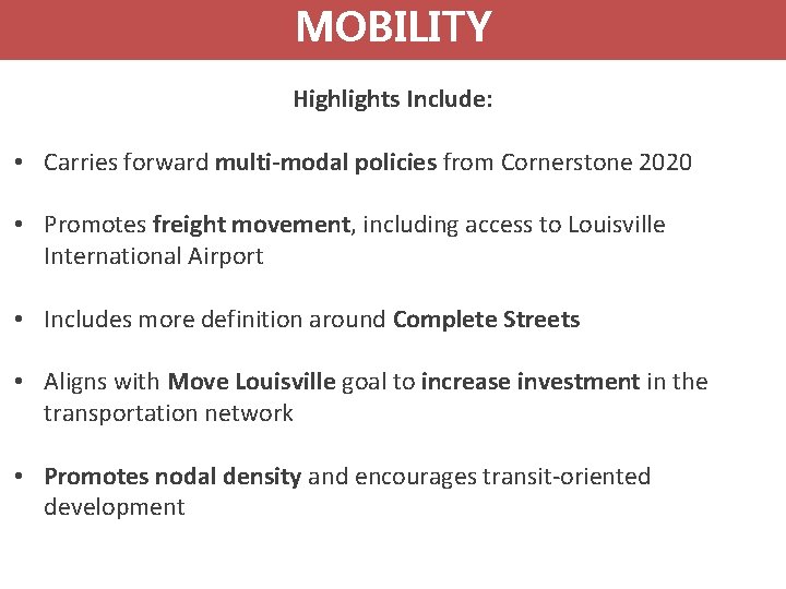 MOBILITY Highlights Include: • Carries forward multi-modal policies from Cornerstone 2020 • Promotes freight