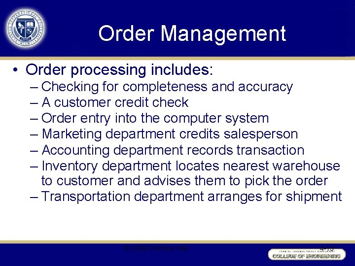 Order Management • Order processing includes: – Checking for completeness and accuracy – A