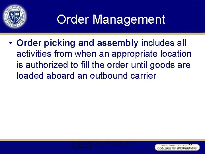 Order Management • Order picking and assembly includes all activities from when an appropriate