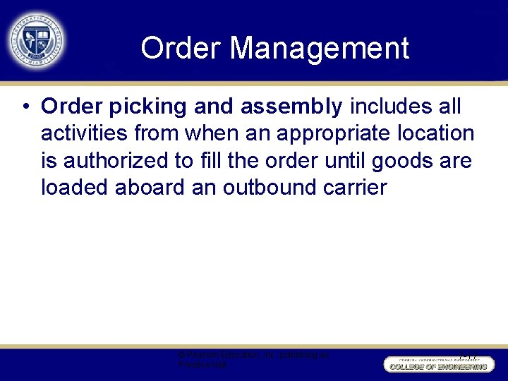 Order Management • Order picking and assembly includes all activities from when an appropriate