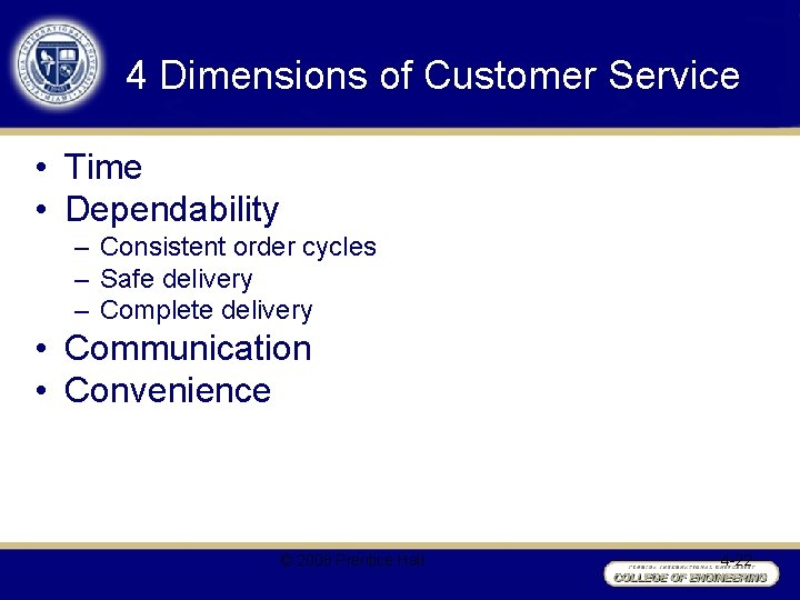 4 Dimensions of Customer Service • Time • Dependability – Consistent order cycles –