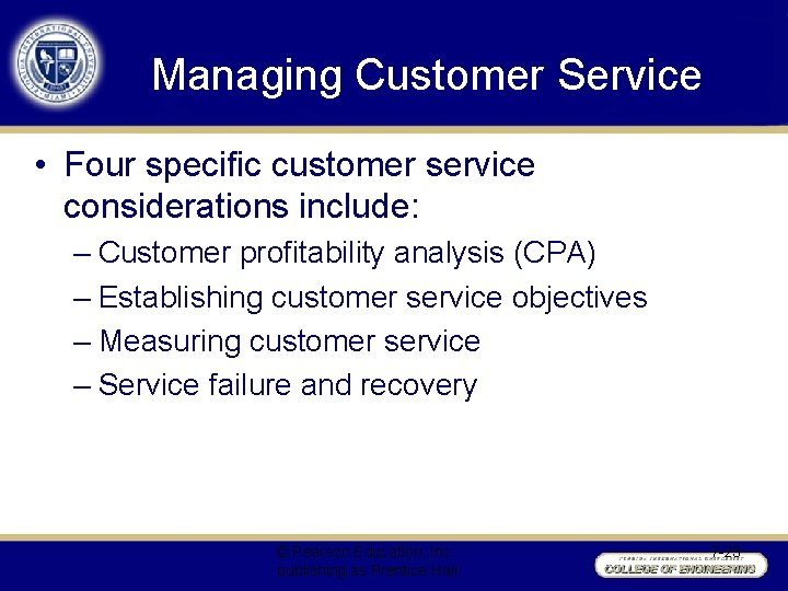 Managing Customer Service • Four specific customer service considerations include: – Customer profitability analysis