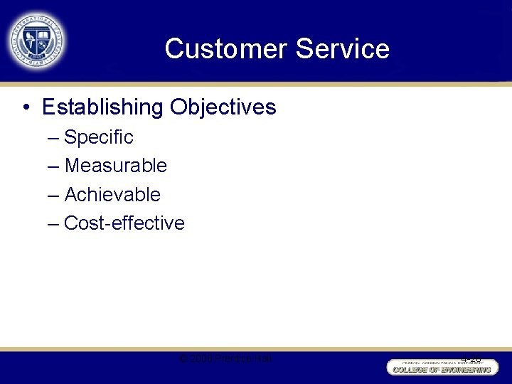 Customer Service • Establishing Objectives – Specific – Measurable – Achievable – Cost-effective ©