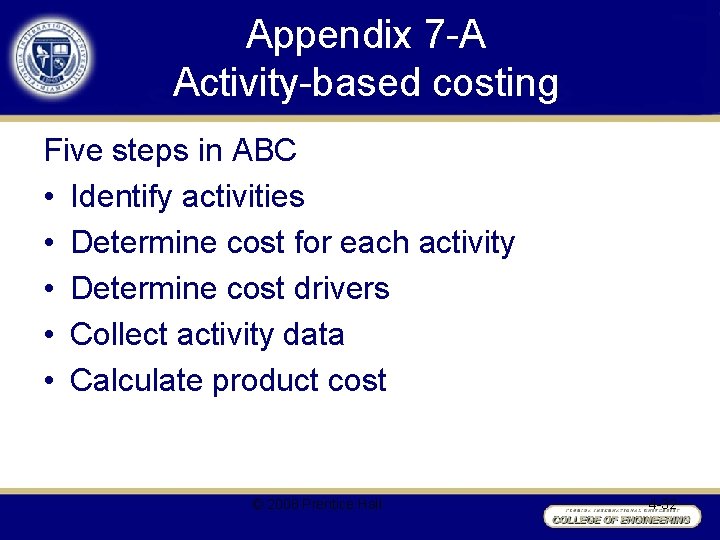 Appendix 7 -A Activity-based costing Five steps in ABC • Identify activities • Determine