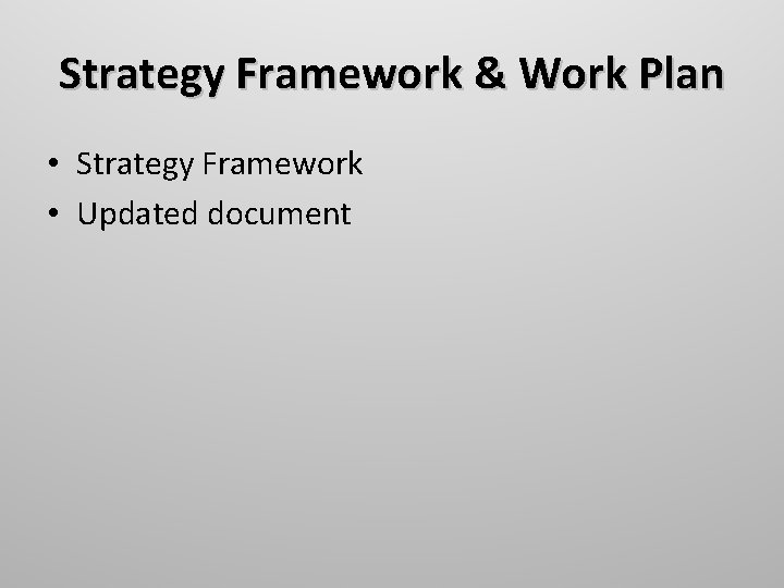 Strategy Framework & Work Plan • Strategy Framework • Updated document 