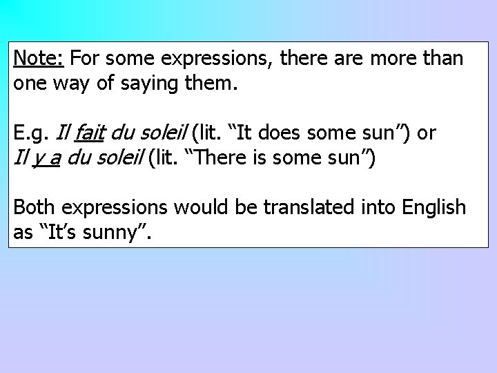 Note: For some expressions, there are more than one way of saying them. E.