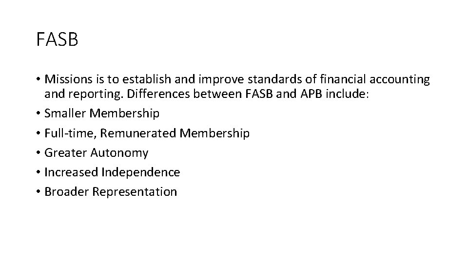 FASB • Missions is to establish and improve standards of financial accounting and reporting.