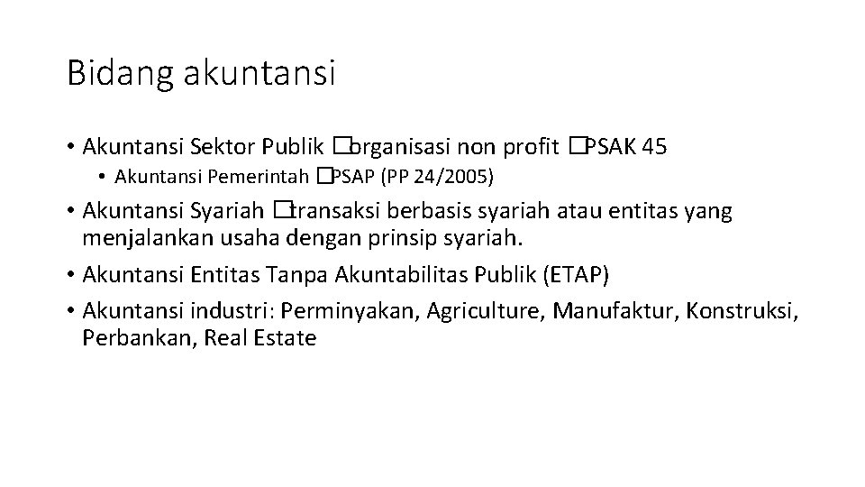 Bidang akuntansi • Akuntansi Sektor Publik �organisasi non profit �PSAK 45 • Akuntansi Pemerintah