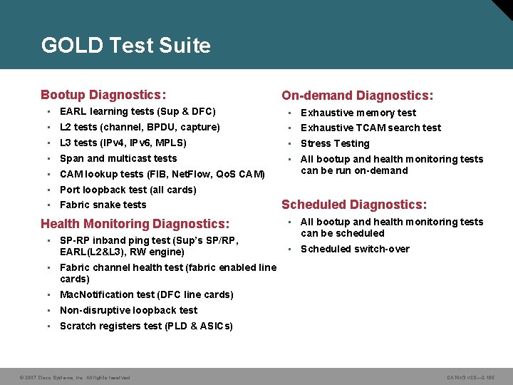 GOLD Test Suite Bootup Diagnostics: On-demand Diagnostics: • EARL learning tests (Sup & DFC)