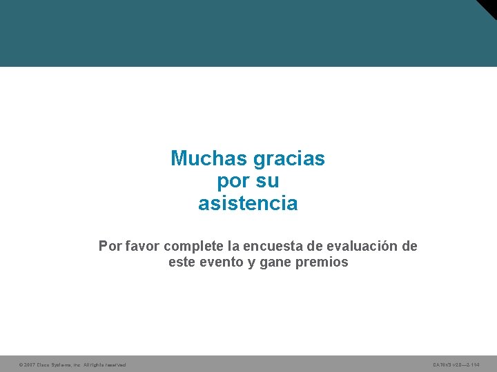 Muchas gracias por su asistencia Por favor complete la encuesta de evaluación de este