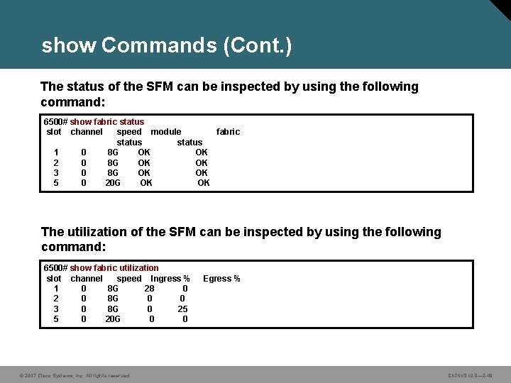show Commands (Cont. ) The status of the SFM can be inspected by using