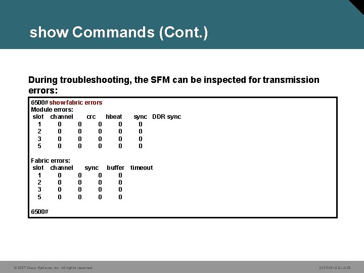 show Commands (Cont. ) During troubleshooting, the SFM can be inspected for transmission errors: