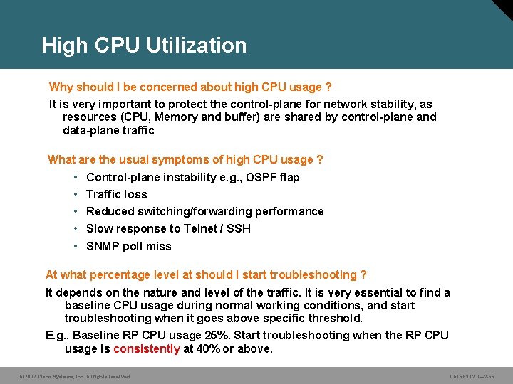 High CPU Utilization Why should I be concerned about high CPU usage ? It