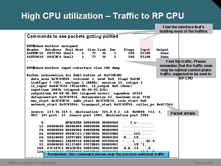 High CPU utilization – Traffic to RP CPU Find the interface that's holding most