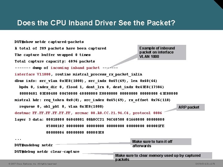 Does the CPU Inband Driver See the Packet? DUT#show netdr captured-packets Example of inbound