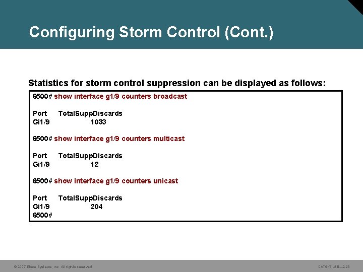 Configuring Storm Control (Cont. ) Statistics for storm control suppression can be displayed as
