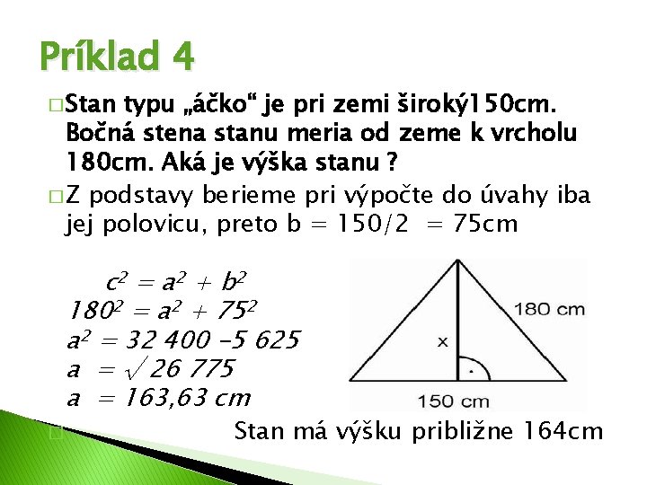 Príklad 4 � Stan typu „áčko“ je pri zemi široký 150 cm. Bočná stena