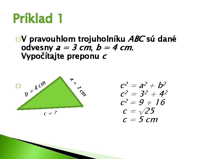 Príklad 1 pravouhlom trojuholníku ABC sú dané odvesny a = 3 cm, b =