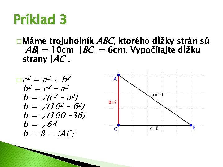 Príklad 3 trojuholník ABC, ktorého dĺžky strán sú |AB| = 10 cm |BC| =