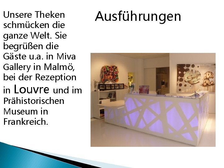 Unsere Theken schmücken die ganze Welt. Sie begrüßen die Gäste u. a. in Miva