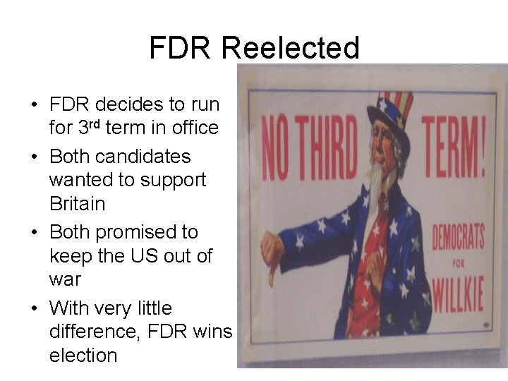 FDR Reelected • FDR decides to run for 3 rd term in office •