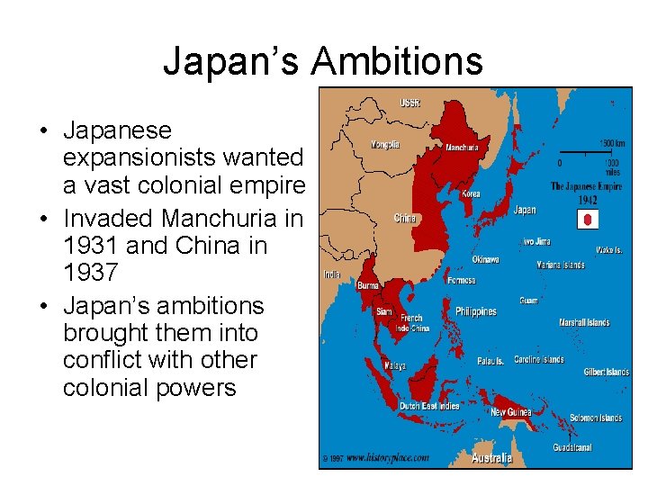 Japan’s Ambitions • Japanese expansionists wanted a vast colonial empire • Invaded Manchuria in