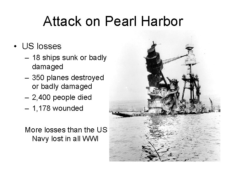 Attack on Pearl Harbor • US losses – 18 ships sunk or badly damaged