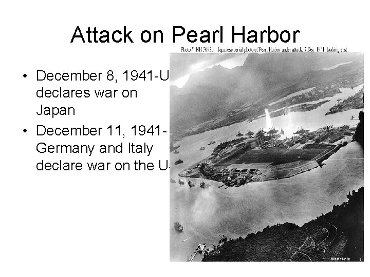 Attack on Pearl Harbor • December 8, 1941 -US declares war on Japan •
