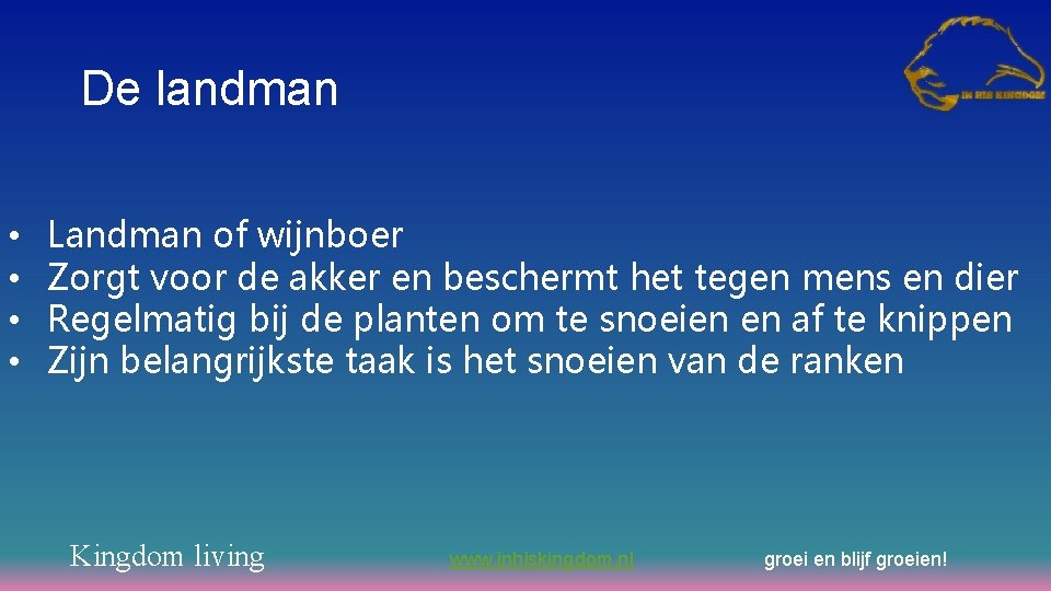 De landman • • Landman of wijnboer Zorgt voor de akker en beschermt het