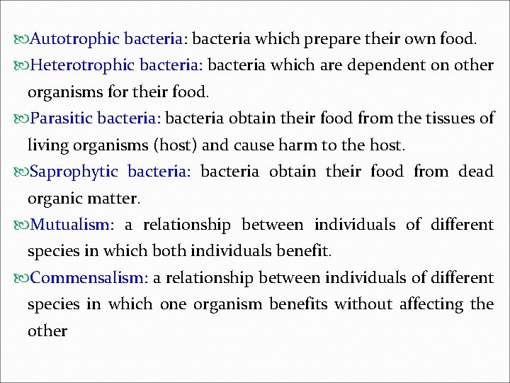  Autotrophic bacteria: bacteria which prepare their own food. Heterotrophic bacteria: bacteria which are