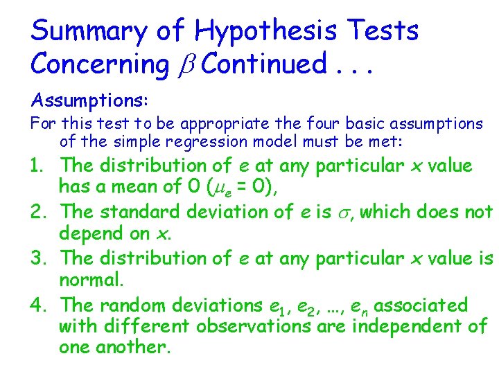 Summary of Hypothesis Tests Concerning b Continued. . . Assumptions: For this test to