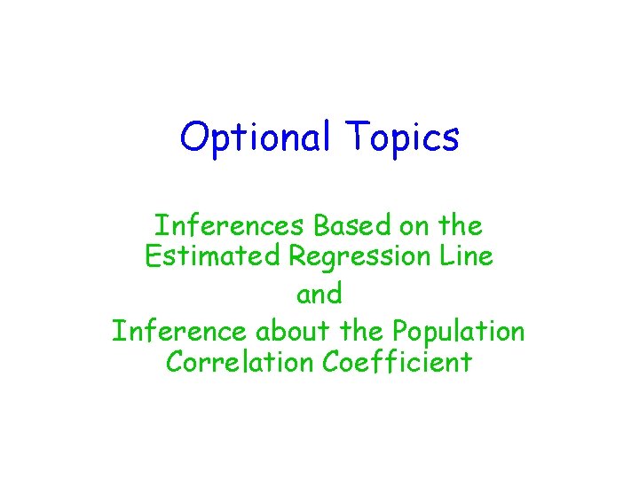 Optional Topics Inferences Based on the Estimated Regression Line and Inference about the Population