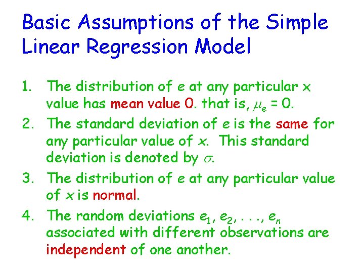 Basic Assumptions of the Simple Linear Regression Model 1. The distribution of e at