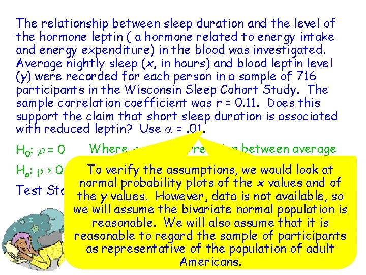 The relationship between sleep duration and the level of the hormone leptin ( a