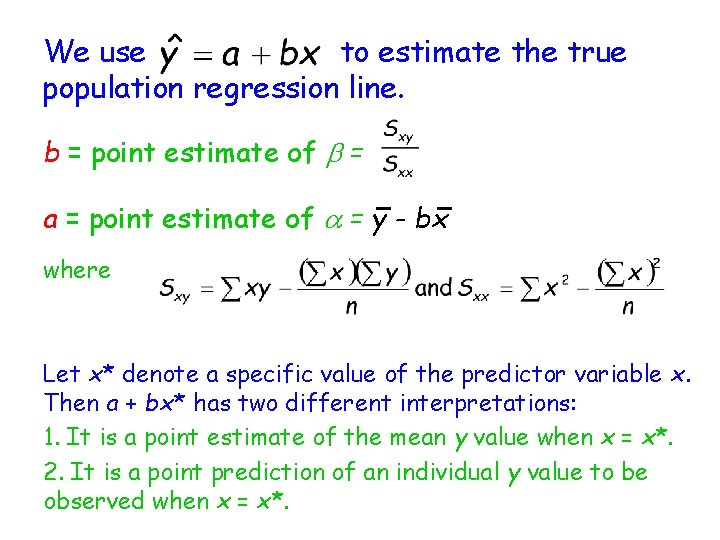 We use to estimate the true population regression line. b = point estimate of