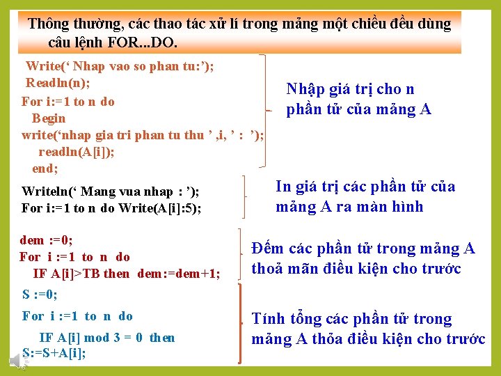 Thông thường, các thao tác xử lí trong mảng một chiều đều dùng câu