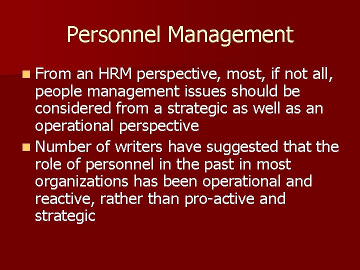 Personnel Management n From an HRM perspective, most, if not all, people management issues Personnel Management n From an HRM perspective, most, if not all, people management issues