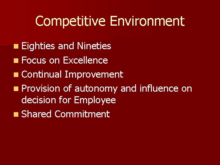 Competitive Environment n Eighties and Nineties n Focus on Excellence n Continual Improvement n Competitive Environment n Eighties and Nineties n Focus on Excellence n Continual Improvement n
