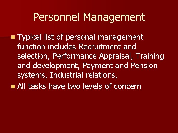 Personnel Management n Typical list of personal management function includes Recruitment and selection, Performance Personnel Management n Typical list of personal management function includes Recruitment and selection, Performance