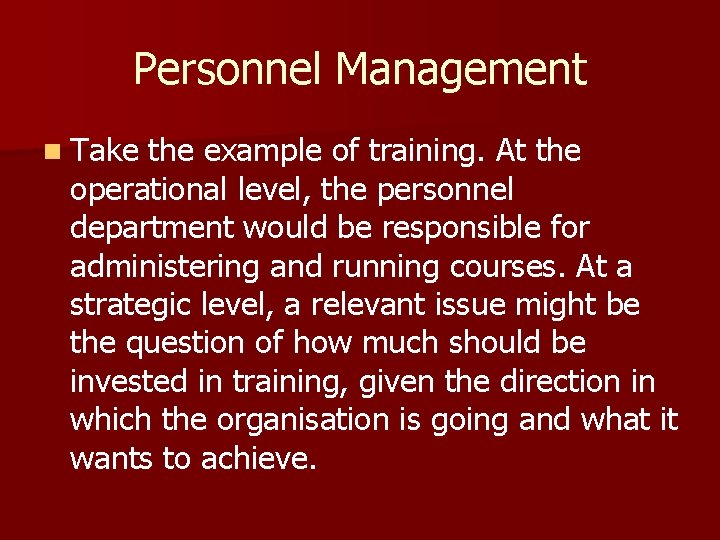 Personnel Management n Take the example of training. At the operational level, the personnel Personnel Management n Take the example of training. At the operational level, the personnel